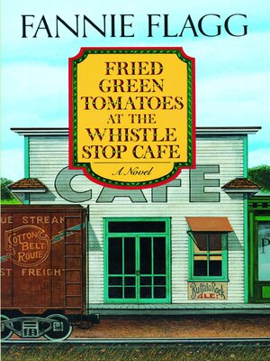cover image of Fried Green Tomatoes at the Whistle Stop Cafe